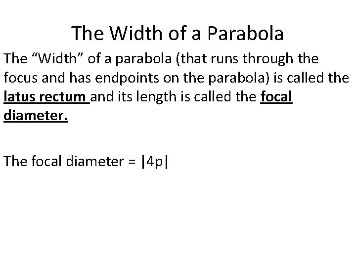 The Width of a Parabola The “Width” of a parabola (that runs through the