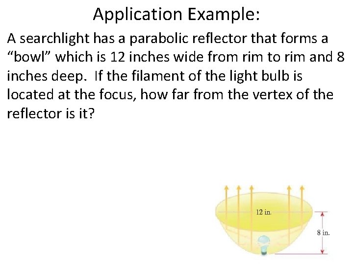 Application Example: A searchlight has a parabolic reflector that forms a “bowl” which is