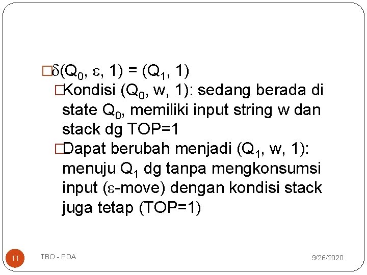� (Q 0, , 1) = (Q 1, 1) �Kondisi (Q 0, w, 1): � (Q 0, , 1) = (Q 1, 1) �Kondisi (Q 0, w, 1):
