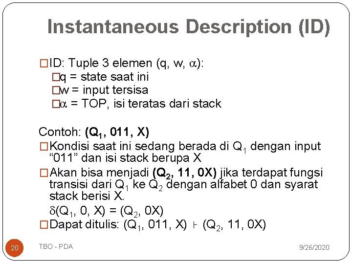 Instantaneous Description (ID) �ID: Tuple 3 elemen (q, w, ): �q = state saat Instantaneous Description (ID) �ID: Tuple 3 elemen (q, w, ): �q = state saat