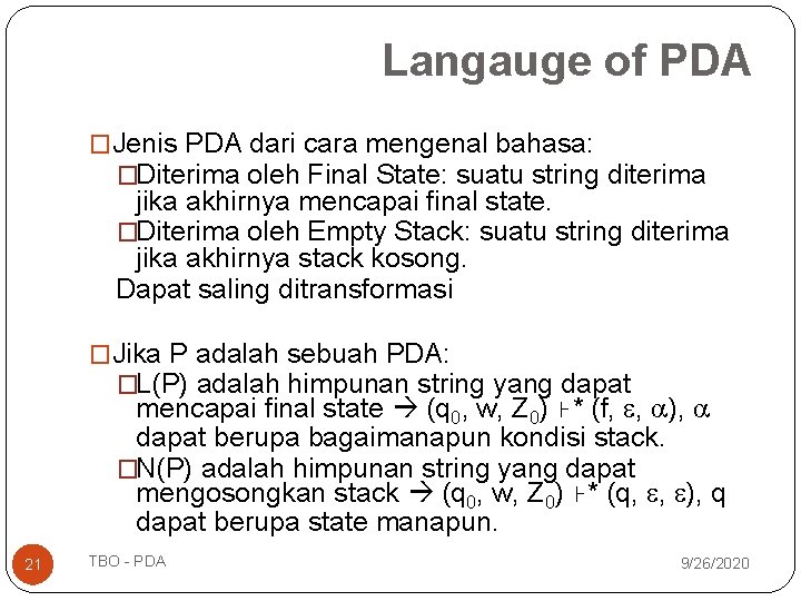 Langauge of PDA �Jenis PDA dari cara mengenal bahasa: �Diterima oleh Final State: suatu Langauge of PDA �Jenis PDA dari cara mengenal bahasa: �Diterima oleh Final State: suatu