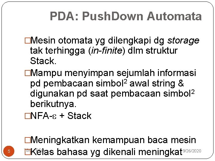 PDA: Push. Down Automata �Mesin otomata yg dilengkapi dg storage tak terhingga (in-finite) dlm PDA: Push. Down Automata �Mesin otomata yg dilengkapi dg storage tak terhingga (in-finite) dlm