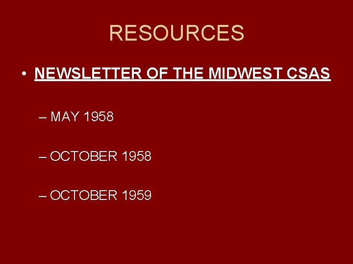 RESOURCES • NEWSLETTER OF THE MIDWEST CSAS – MAY 1958 – OCTOBER 1959 