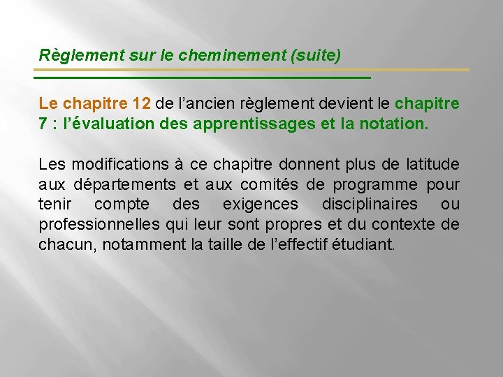 Règlement sur le cheminement (suite) Le chapitre 12 de l’ancien règlement devient le chapitre