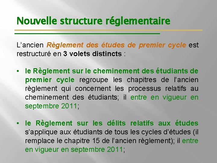 Nouvelle structure réglementaire L’ancien Règlement des études de premier cycle est restructuré en 3
