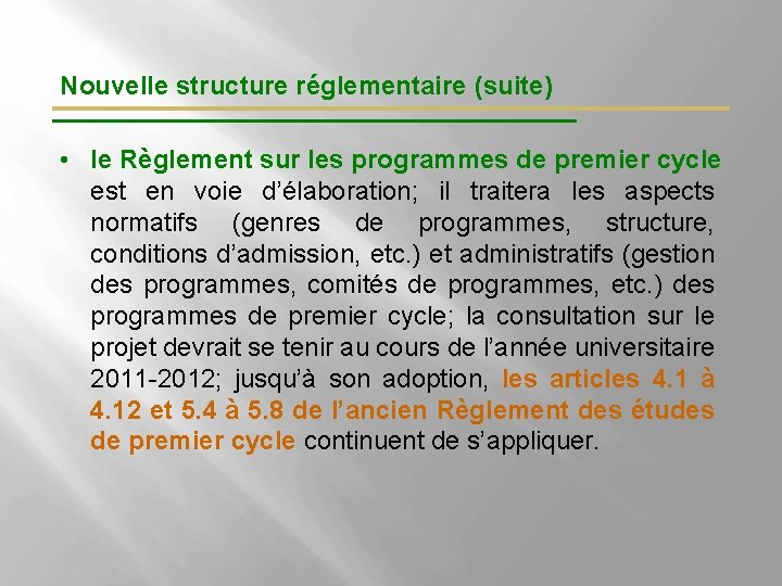 Nouvelle structure réglementaire (suite) • le Règlement sur les programmes de premier cycle est