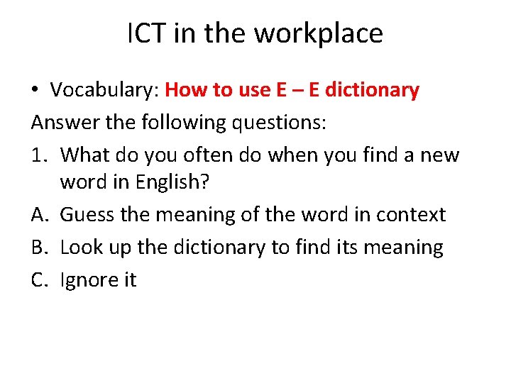 ICT in the workplace • Vocabulary: How to use E – E dictionary Answer