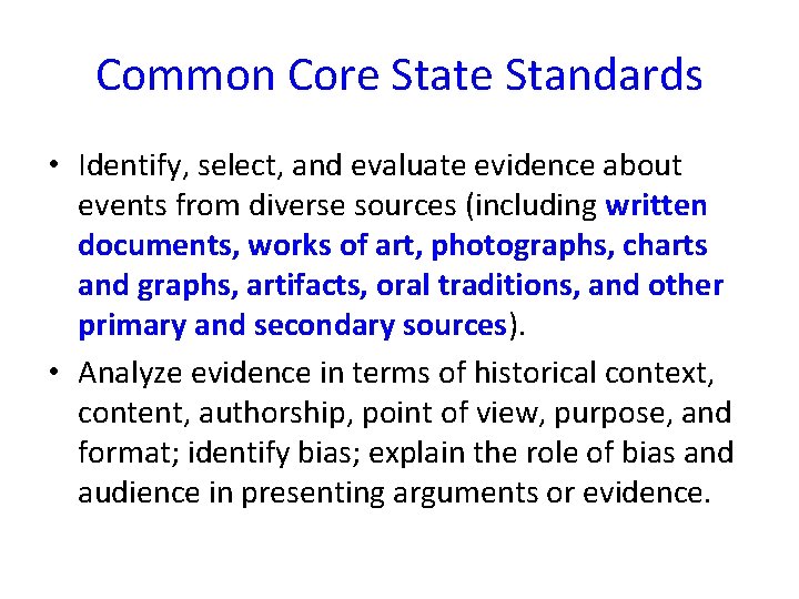 Common Core State Standards • Identify, select, and evaluate evidence about events from diverse