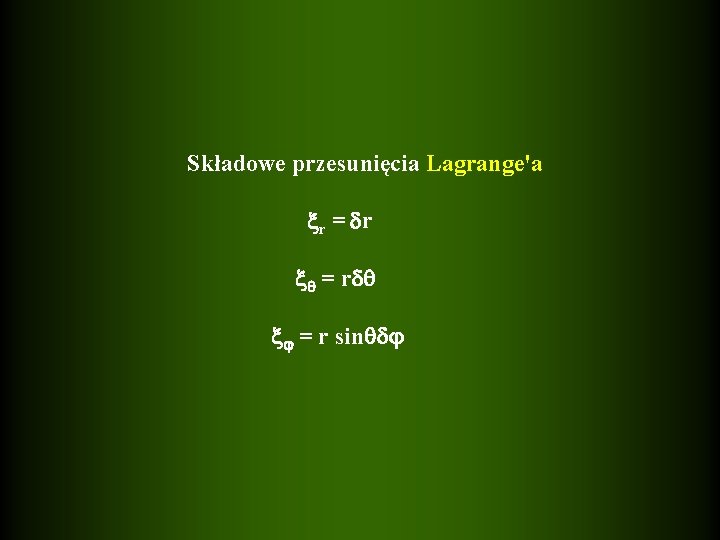 Składowe przesunięcia Lagrange'a r = r = r sin 