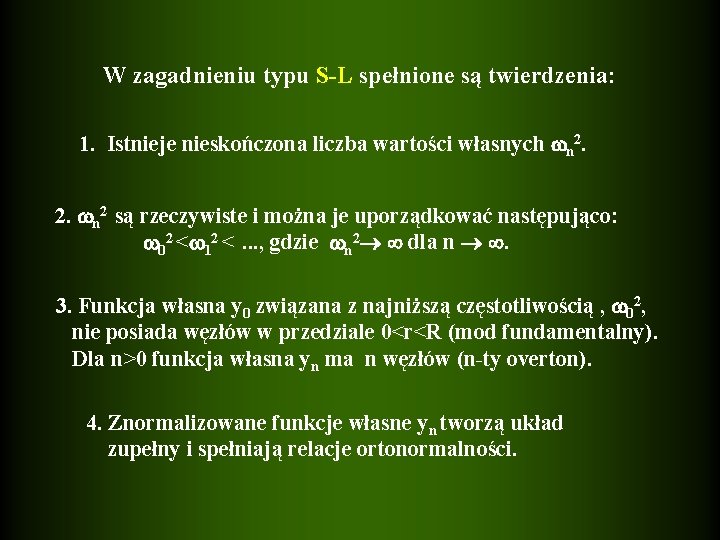 W zagadnieniu typu S-L spełnione są twierdzenia: 1. Istnieje nieskończona liczba wartości własnych n