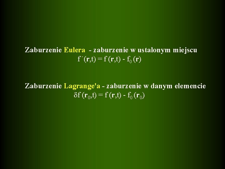  Zaburzenie Eulera - zaburzenie w ustalonym miejscu f ’(r, t) = f (r,