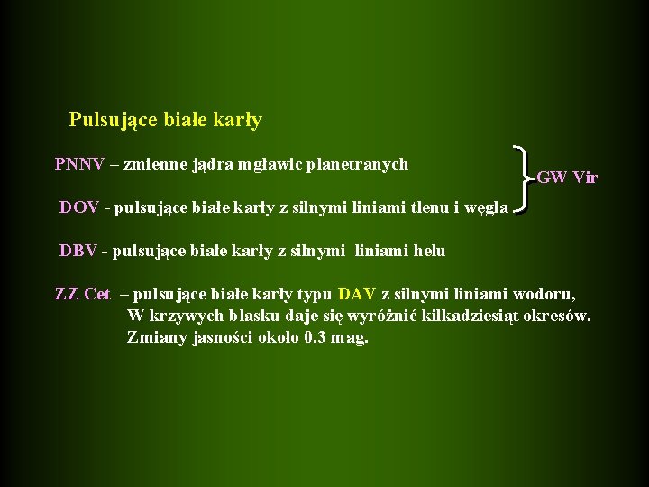  Pulsujące białe karły PNNV – zmienne jądra mgławic planetranych GW Vir DOV -