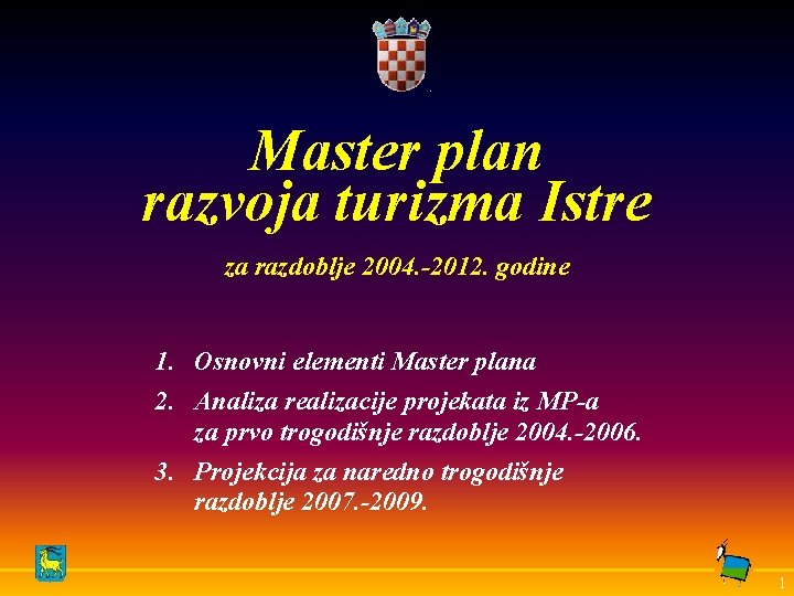 Master plan razvoja turizma Istre za razdoblje 2004. -2012. godine 1. Osnovni elementi Master