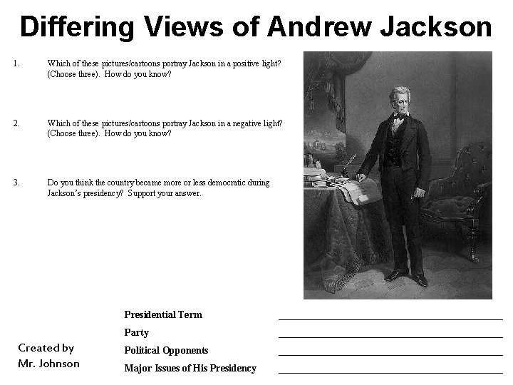 Differing Views of Andrew Jackson 1. Which of these pictures/cartoons portray Jackson in a