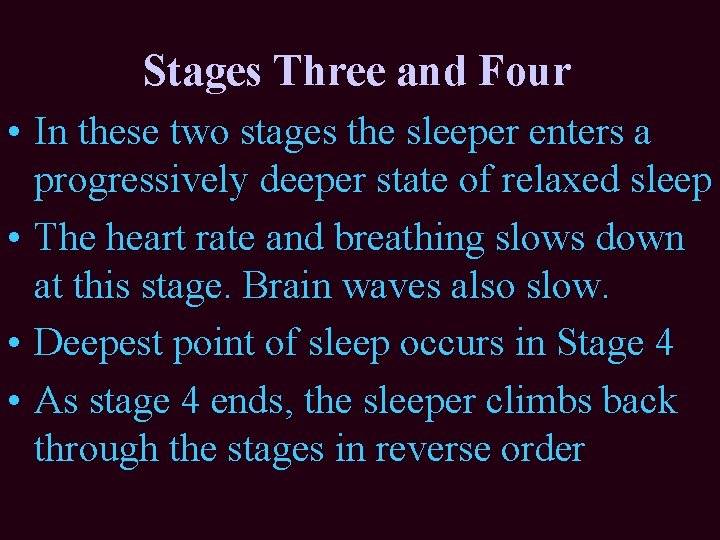 Stages Three and Four • In these two stages the sleeper enters a progressively