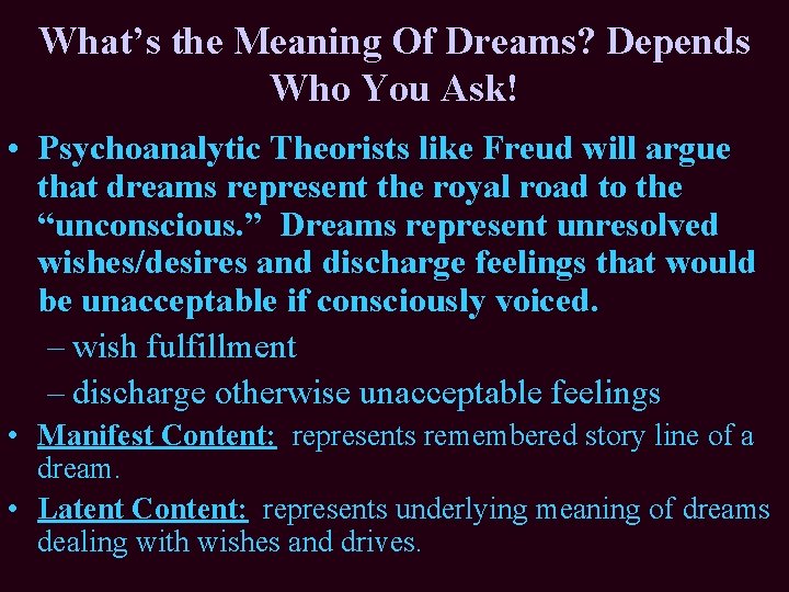 What’s the Meaning Of Dreams? Depends Who You Ask! • Psychoanalytic Theorists like Freud