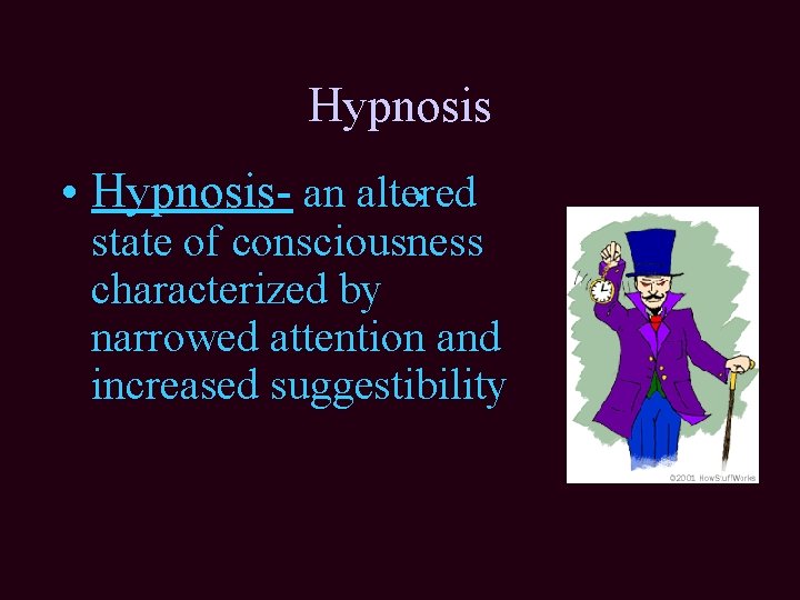 Hypnosis • Hypnosis- an altered • state of consciousness characterized by narrowed attention and