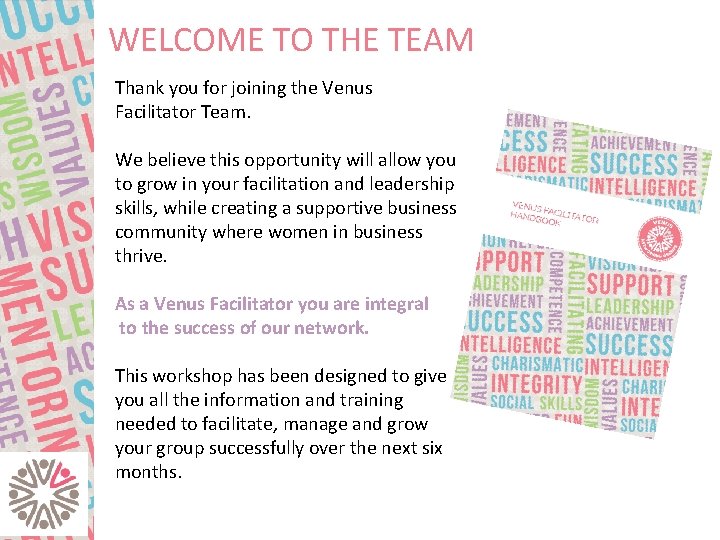 WELCOME TO THE TEAM Thank you for joining the Venus Facilitator Team. We believe