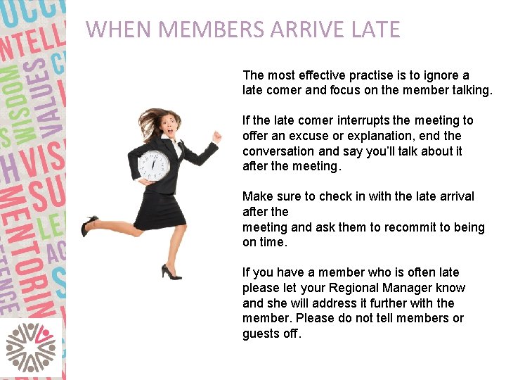 WHEN MEMBERS ARRIVE LATE The most effective practise is to ignore a late comer