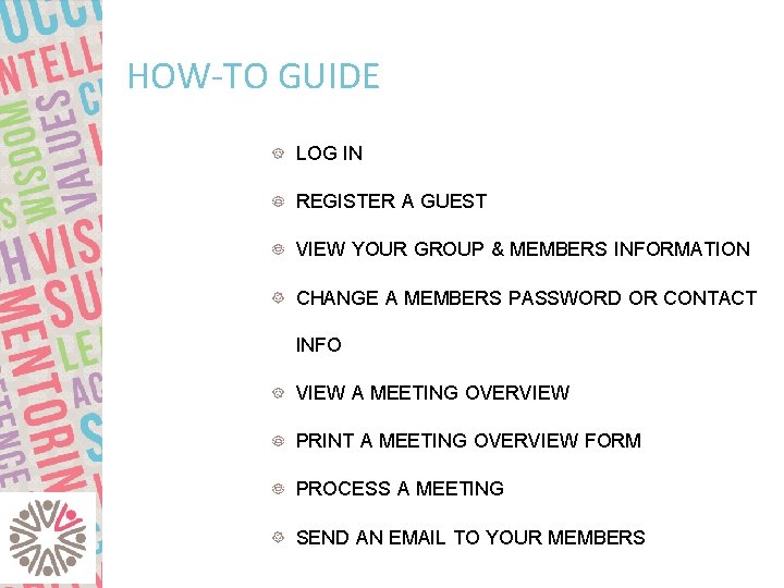 HOW-TO GUIDE LOG IN REGISTER A GUEST VIEW YOUR GROUP & MEMBERS INFORMATION CHANGE