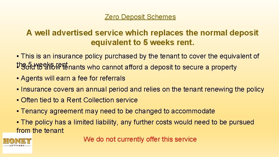 Zero Deposit Schemes A well advertised service which replaces the normal deposit equivalent to