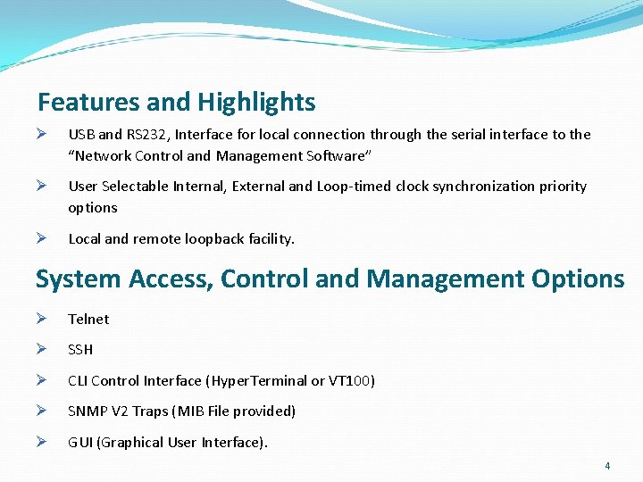 Features and Highlights Ø USB and RS 232, Interface for local connection through the