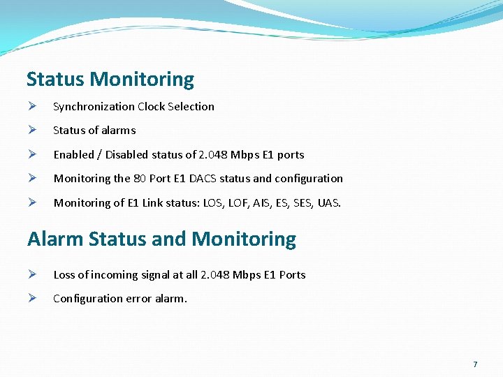 Status Monitoring Ø Synchronization Clock Selection Ø Status of alarms Ø Enabled / Disabled