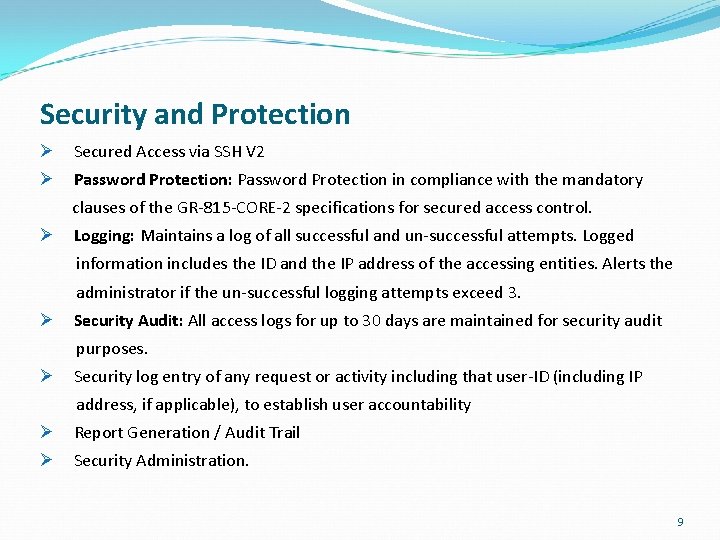 Security and Protection Ø Secured Access via SSH V 2 Ø Password Protection: Password