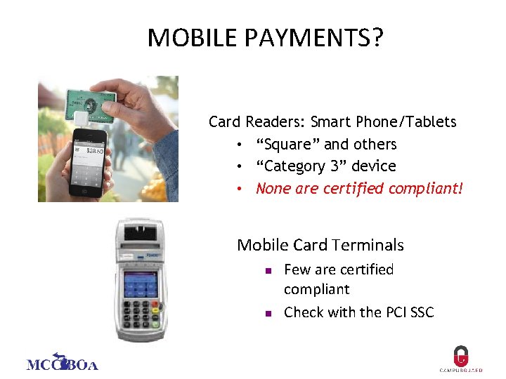 MOBILE PAYMENTS? Card Readers: Smart Phone/Tablets • “Square” and others • “Category 3” device