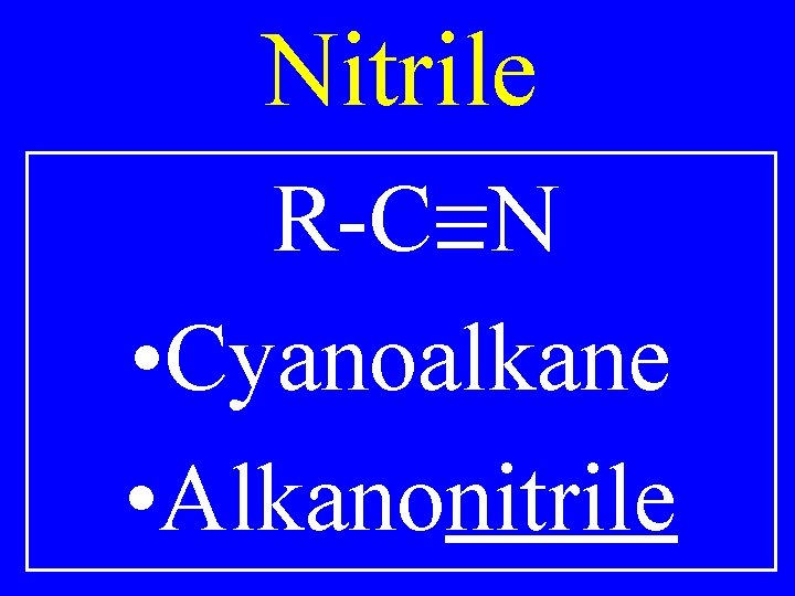 Nitrile R-C=N • Cyanoalkane • Alkanonitrile 