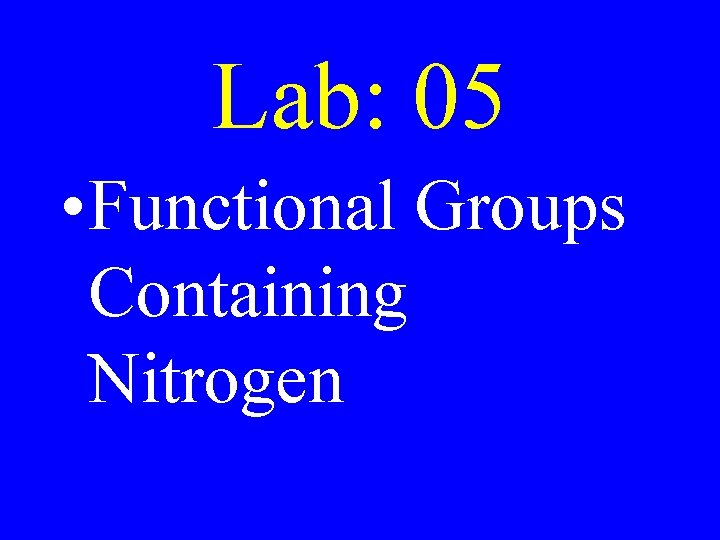 Lab: 05 • Functional Groups Containing Nitrogen 