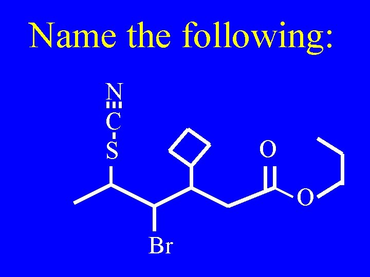 Name the following: N C S O O Br 