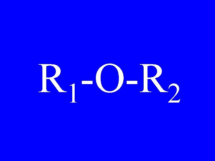 R 1 -O-R 2 