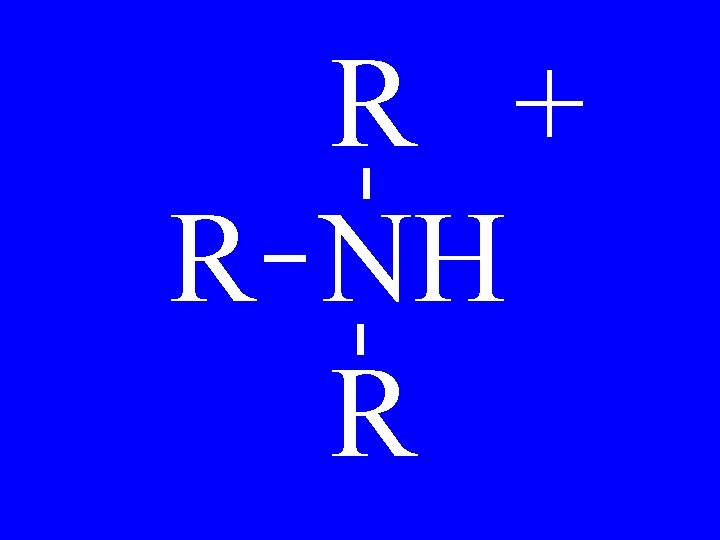 R + R NH R 