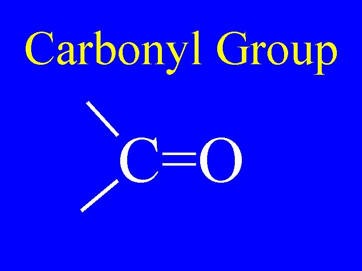 Carbonyl Group C=O 