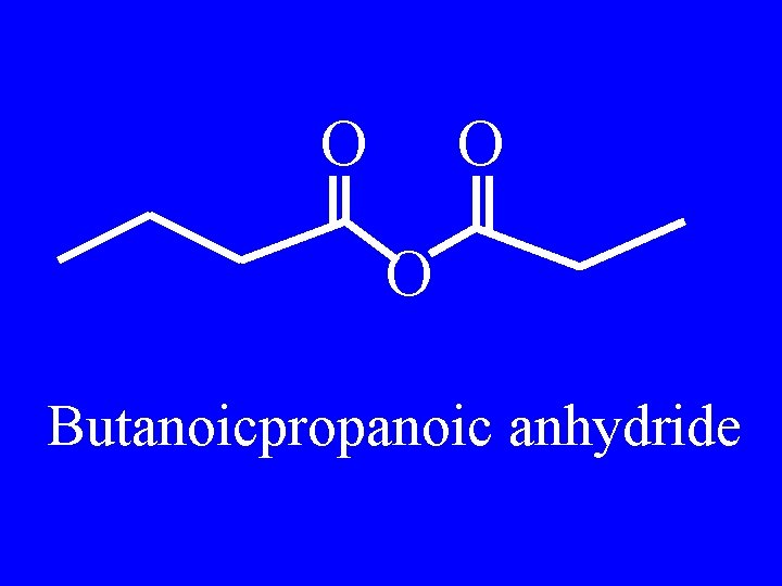 O O O Butanoicpropanoic anhydride 