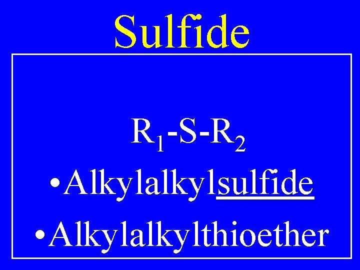 Sulfide R 1 -S-R 2 • Alkylalkylsulfide • Alkylalkylthioether 