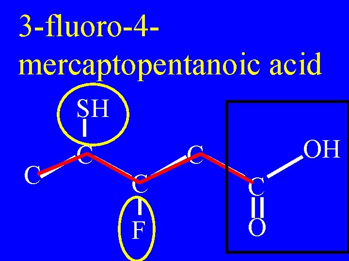 3 -fluoro-4 mercaptopentanoic acid SH C C OH C C C F O 