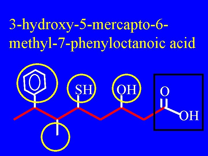 3 -hydroxy-5 -mercapto-6 methyl-7 -phenyloctanoic acid SH OH O OH 