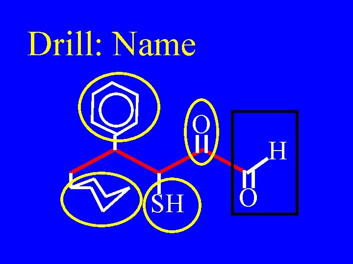 Drill: Name O SH H O 