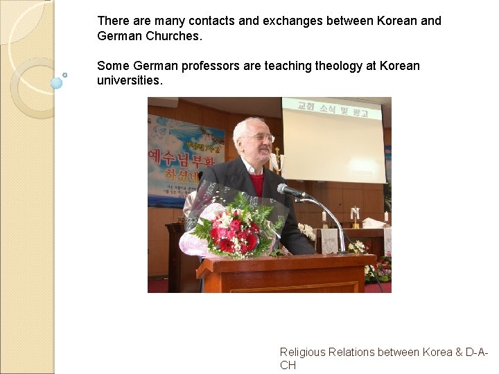 There are many contacts and exchanges between Korean and German Churches. Some German professors