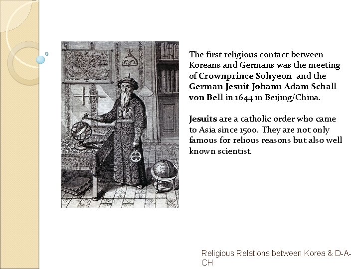 The first religious contact between Koreans and Germans was the meeting of Crownprince Sohyeon