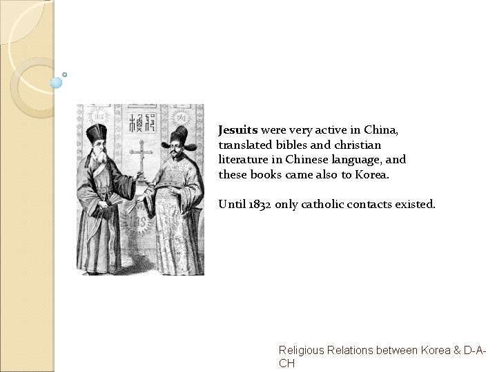 Jesuits were very active in China, translated bibles and christian literature in Chinese language,