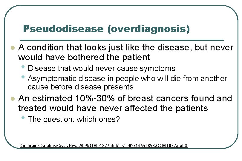 Pseudodisease (overdiagnosis) l A condition that looks just like the disease, but never would
