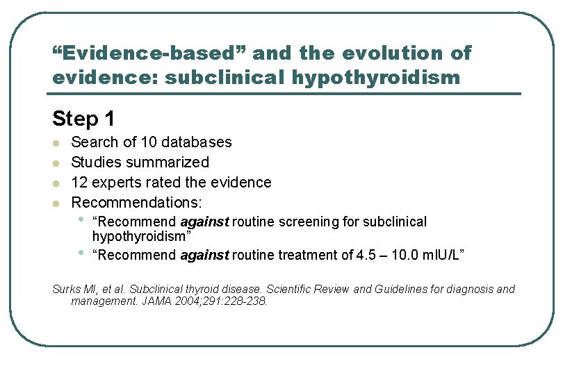 “Evidence-based” and the evolution of evidence: subclinical hypothyroidism Step 1 l l Search of