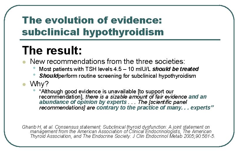 The evolution of evidence: subclinical hypothyroidism The result: l l New recommendations from the