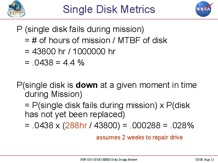 Single Disk Metrics P (single disk fails during mission) = # of hours of