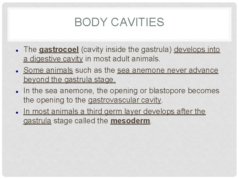 BODY CAVITIES The gastrocoel (cavity inside the gastrula) develops into a digestive cavity in