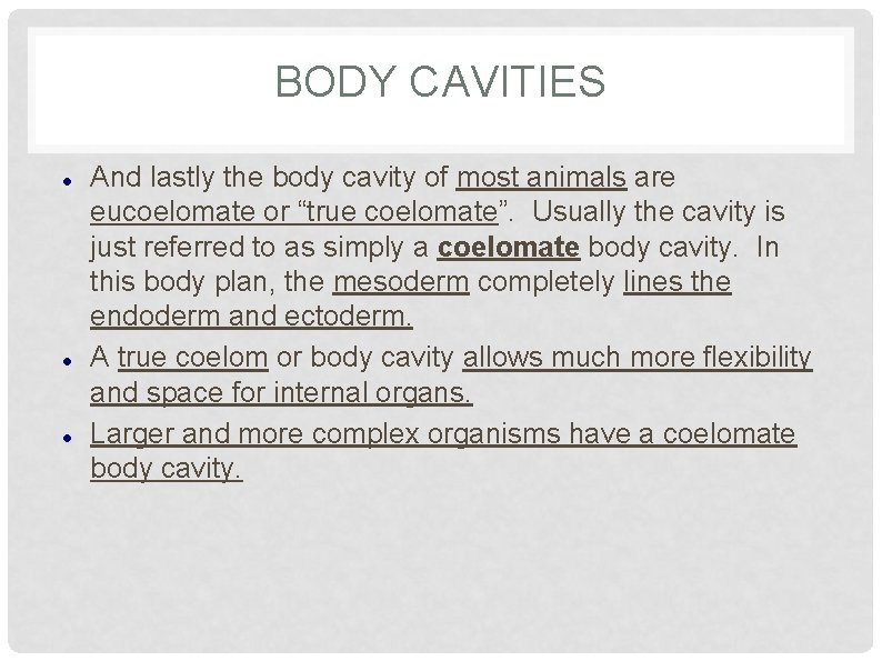 BODY CAVITIES And lastly the body cavity of most animals are eucoelomate or “true