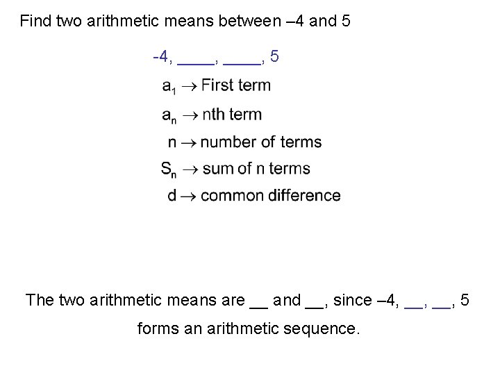 Find two arithmetic means between – 4 and 5 -4, ____, 5 The two